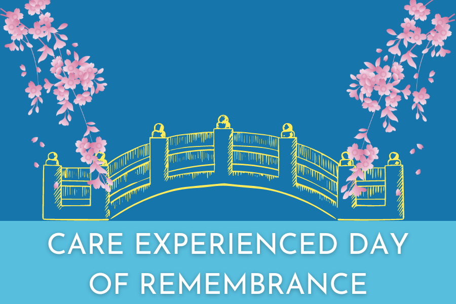 Care Experienced Day of Remembrance Care Experienced Day of Remembrance